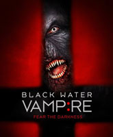 Смотреть Онлайн Вампир чёрной воды / The Black Water Vampire [2014]